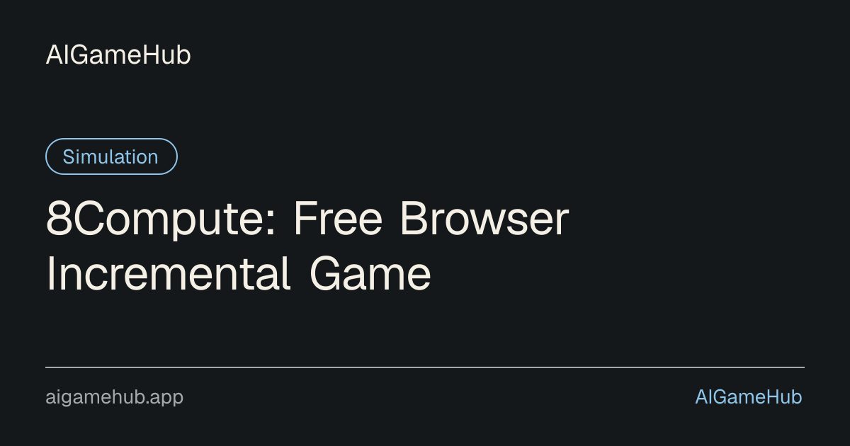 8Compute: Free Browser Incremental Game - Simulation