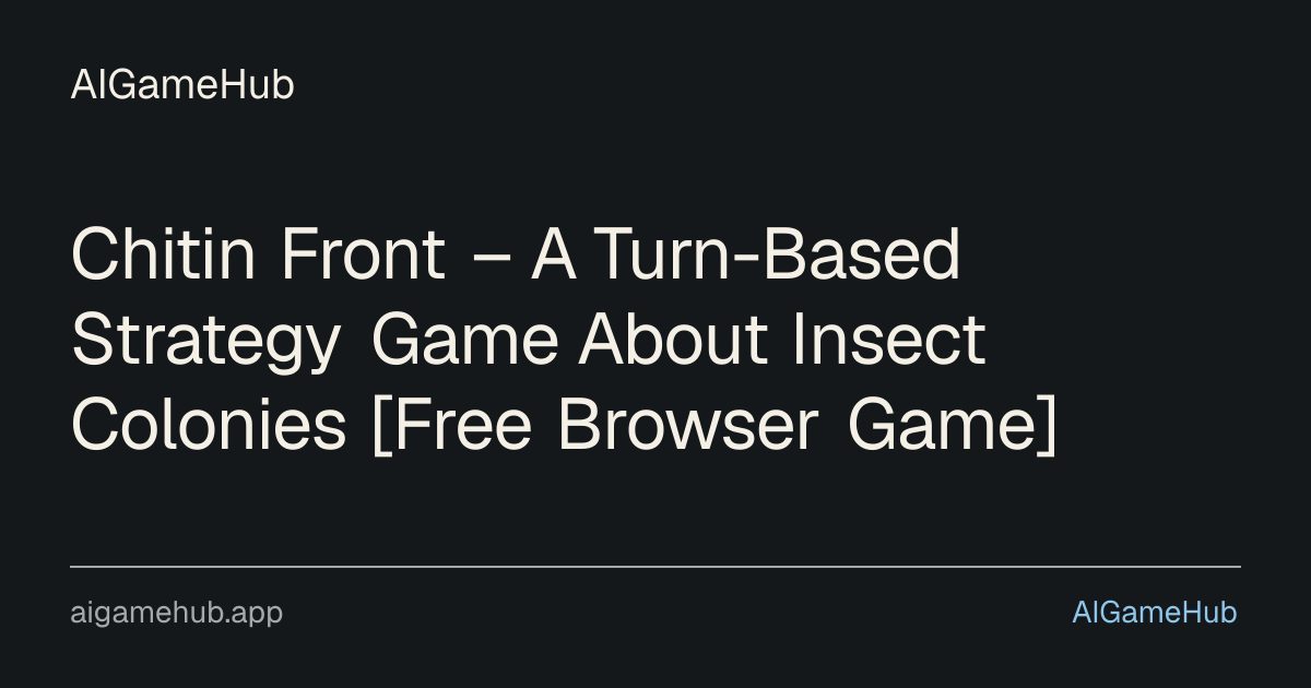 Chitin Front – A Turn-Based Strategy Game About Insect Colonies [Free Browser Game] - other