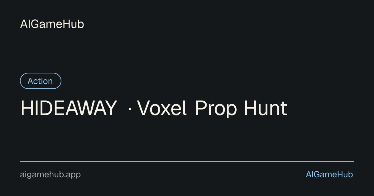 HIDEAWAY · Voxel Prop Hunt - Action