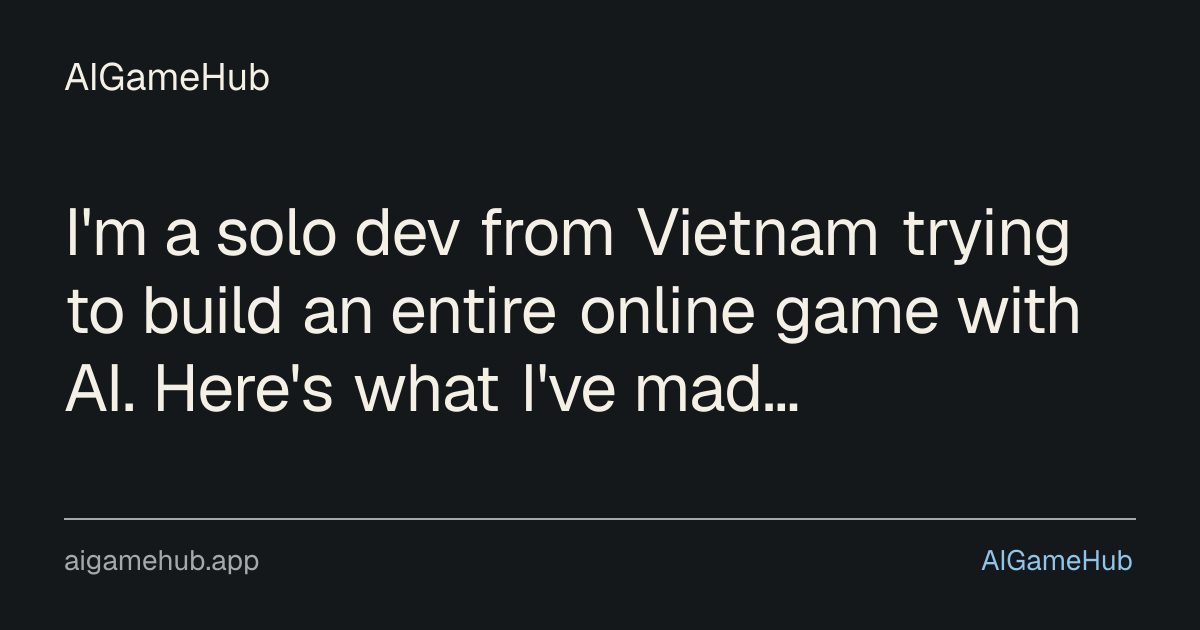 I'm a solo dev from Vietnam trying to build an entire online game with AI. Here's what I've made so far 🇻🇳🤖 - other