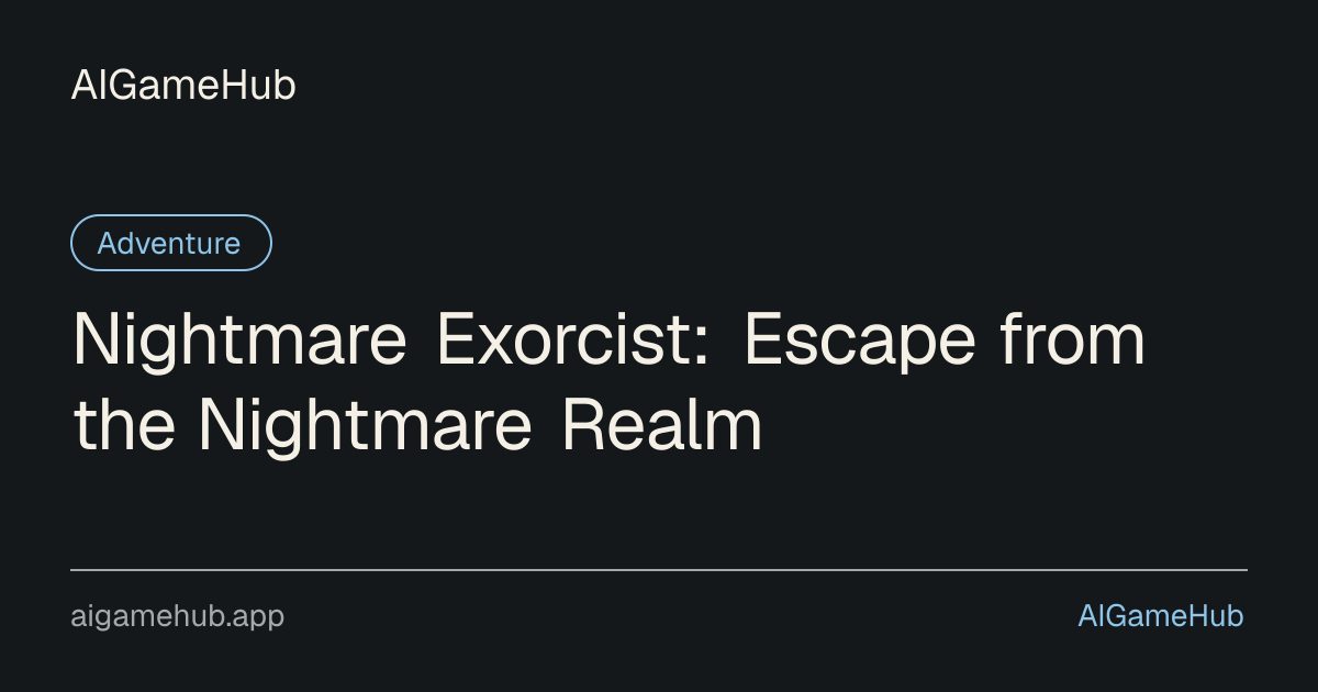 Nightmare Exorcist: Escape from the Nightmare Realm - Adventure