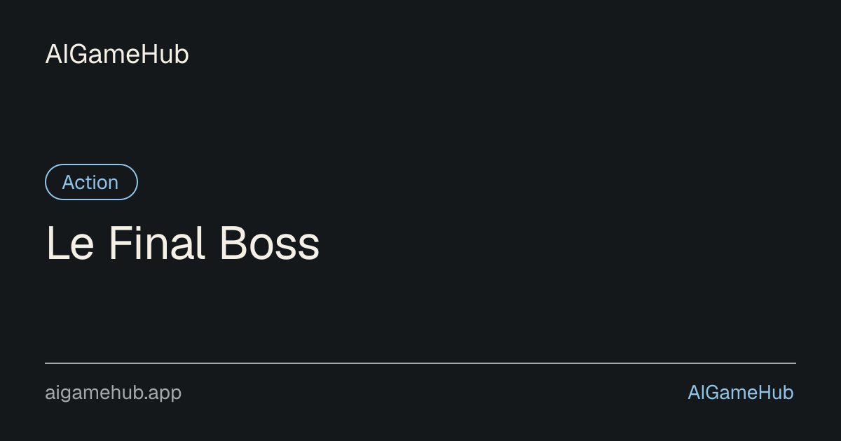 Le Final Boss - Action