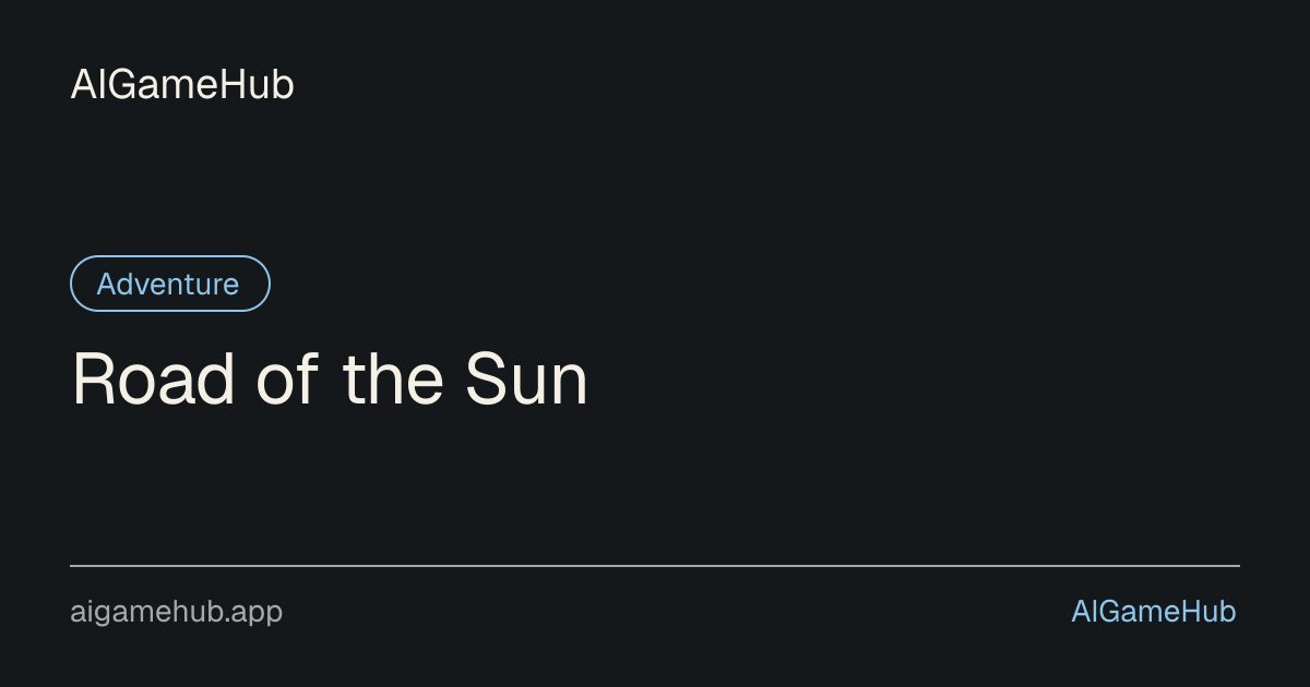 Road of the Sun - Adventure