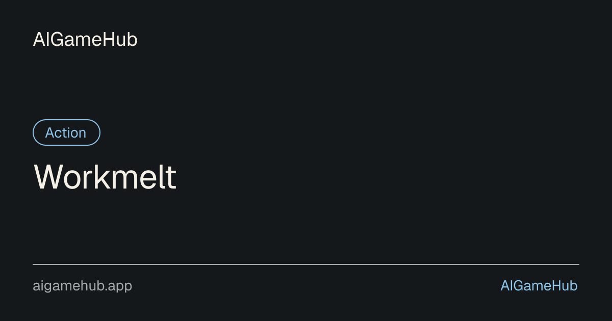 Workmelt - Action